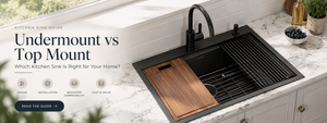 Undermount vs Top Mount Kitchen Sink: Which Is Better?